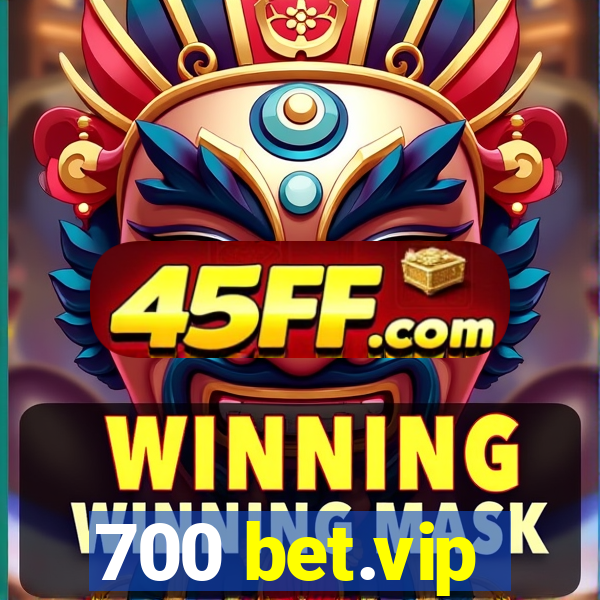 700 bet.vip